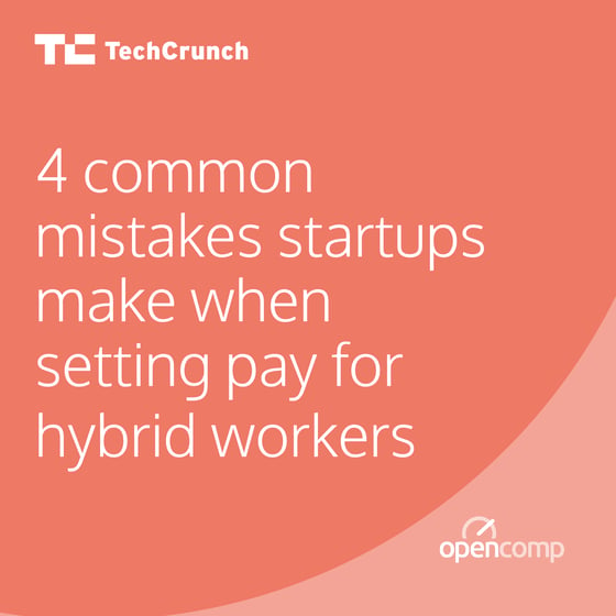 TechCrunch: 4 Common Mistakes Startups Make When Setting Compensation for Remote Employees
